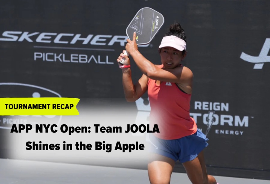 APP NYC Open 2024: Team JOOLA Tỏa Sáng & Thành Tích Nổi Bật Tại New York