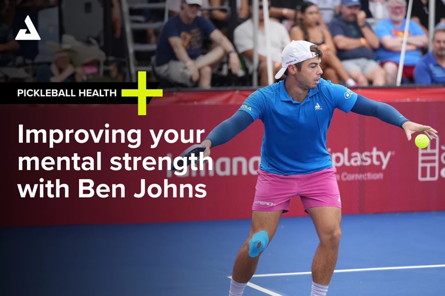 Làm Chủ Sức Mạnh Tinh Thần Trong Pickleball – Bí Quyết Từ Ben Johns
