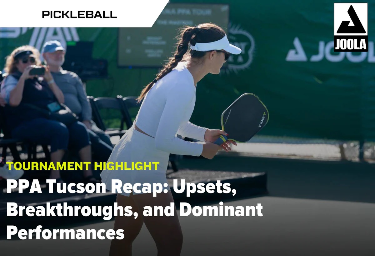 PPA Tucson Open: Những Bất Ngờ, Bứt Phá & Màn Trình Diễn Đỉnh Cao