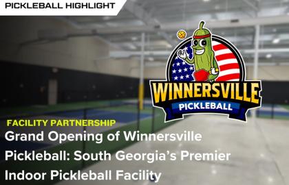 Khai Trương Winnersville Pickleball – Trung Tâm Pickleball Trong Nhà Đẳng Cấp Mới Tại South Georgia