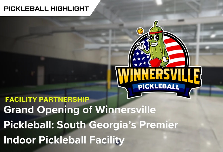 Khai Trương Winnersville Pickleball – Trung Tâm Pickleball Trong Nhà Đẳng Cấp Mới Tại South Georgia